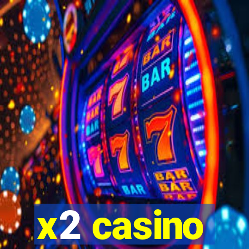 x2 casino